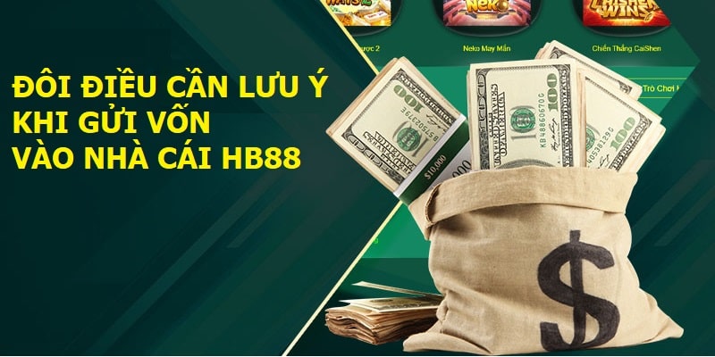 Đôi điều cần lưu ý khi gửi vốn vào nhà cái HB88