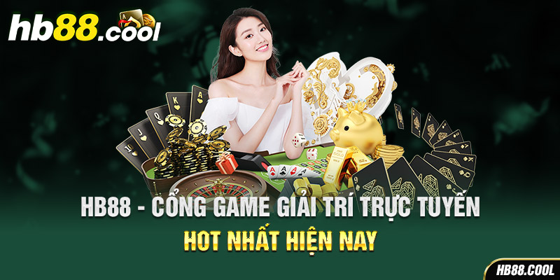 HB88 - Cổng game giải trí trực tuyến HOT nhất hiện nay