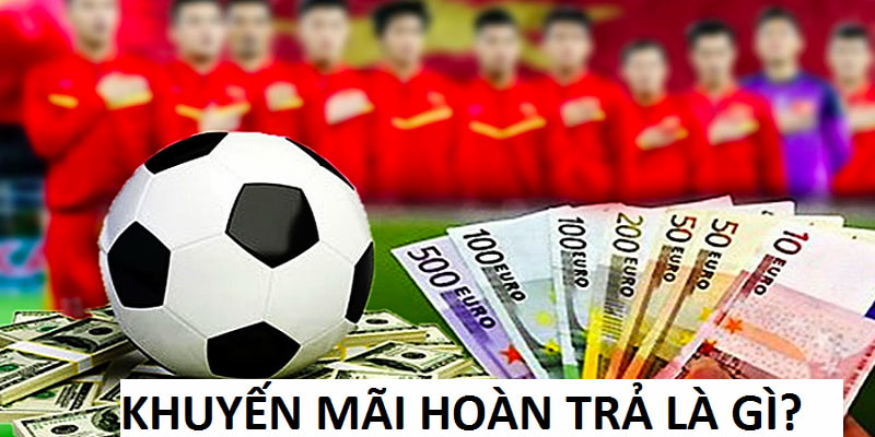 Khuyến mãi hoàn trả là chương trình thu hút đông đảo hội viên